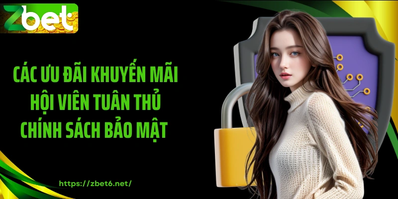Các ưu đãi khuyến mãi hội viên tuân thủ chính sách bảo mật
