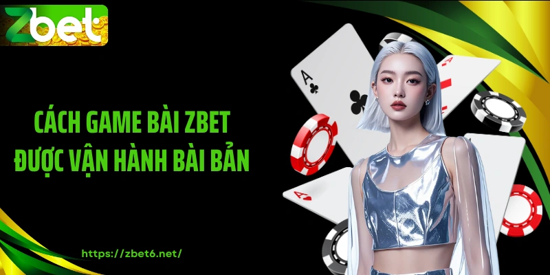 Cách game bài ZBET được vận hành bài bản