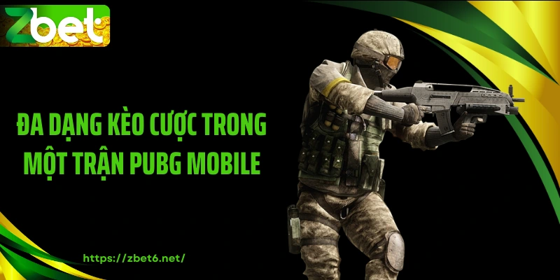 Đa dạng kèo cược trong một trận PUBG Mobile