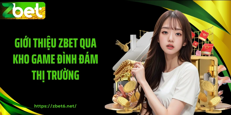 Giới thiệu ZBET qua kho game đình đám thị trường