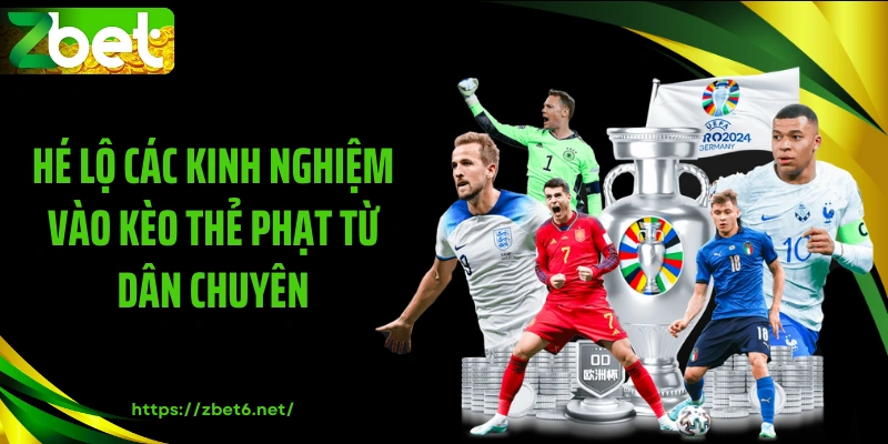 Hé lộ các kinh nghiệm vào kèo thẻ phạt từ dân chuyên