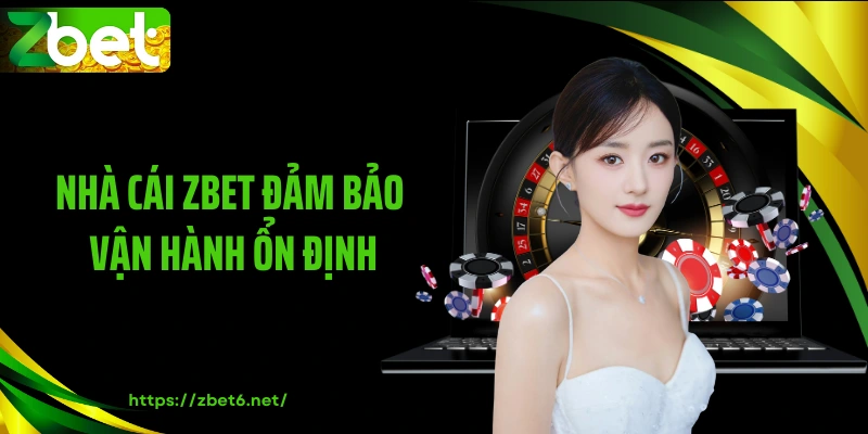 Nhà cái ZBET đảm bảo vận hành ổn định