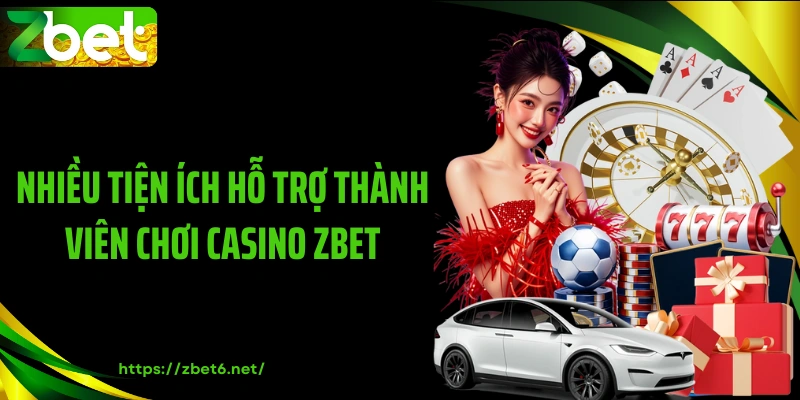 Nhiều tiện ích hỗ trợ thành viên chơi casino ZBET